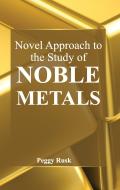 Novel Approach to the Study of Noble Metals