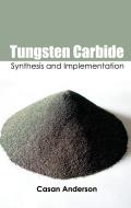 Tungsten Carbide: Synthesis and Implementation