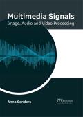 Multimedia Signals: Image, Audio and Video Processing