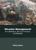 Disaster Management: Risk Reduction, Response Strategy and Recovery