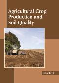 Agricultural Crop Production and Soil Quality