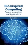 Bio-Inspired Computing: Recent Innovations and Applications
