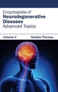 Encyclopedia of Neurodegenerative Diseases: Volume V (Advanced Topics)