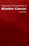 Diagnosis and Treatment of Bladder Cancer