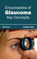 Encyclopedia of Glaucoma: Volume I (Key Concepts)