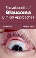 Encyclopedia of Glaucoma: Volume IV (Clinical Approaches)