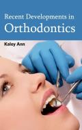 Recent Developments in Orthodontics