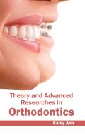 Theory and Advanced Researches in Orthodontics