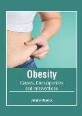 Obesity: Causes, Consequences and Interventions