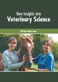 New Insights Into Veterinary Science