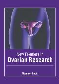 New Frontiers in Ovarian Research