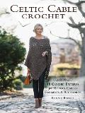 Celtic Cable Crochet 18 Crochet Patterns for Modern Cabled Garments & Accessories