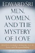 Men Women & The Mystery Of Love Practical Insights From John Paul Iis Love & Responsibility