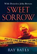 SWEET SORROW - with Detective John Bowers