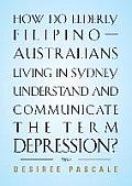 How Do Elderly Filipino-Australians Living in Sydney Understand and Communicate the Term Depression?
