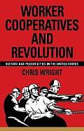 Worker Cooperatives & Revolution History & Possibilities in the United States