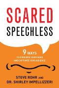 Scared Speechless 9 Ways to Overcome Your Fears & Captivate Your Audience