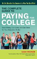 Complete Guide to Paying for College Save Money Cut Costs & Get More for Your Education Dollar