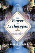 Power of Archetypes How to Use Universal Symbols to Understand Your Behavior & Reprogram Your Subconscious
