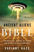 Ancient Aliens in the Bible Evidence of UFOs Nephilim & the True Face of Angels in Ancient Scriptures