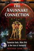 Anunnaki Connection Sumerian Gods Alien DNA & the Fate of Humanity From Eden to Armageddon