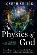 The Physics of God: How the Deepest Theories of Science Explain Religion and How the Deepest Truths of Religion Explain Science