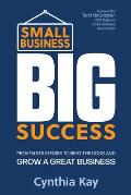 Small Business, Big Success: Proven Strategies to Beat the Odds and Grow a Great Business