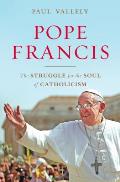 Pope Francis: The Struggle for the Soul of Catholicism