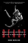 Beast: Blood, Struggle, and Dreams at the Heart of Mixed Martial Arts