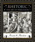Rhetoric The Art of Persuasion