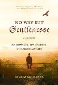 No Way But Gentlenesse A Memoir of How Kes My Kestrel Changed My Life