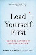 Lead Yourself First Inspiring Leadership Through Solitude