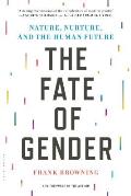 Fate of Gender Nature Nurture & the Human Future