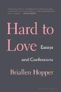 Hard to Love Essays & Confessions