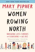 Women Rowing North Navigating Lifes Currents & Flourishing As We Age