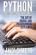 Python Programming Techniques: The Art of Coding and Programming Explained