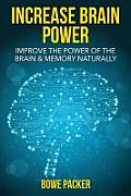 Increase Brain Power: Improve the Power of the Brain & Memory Naturally