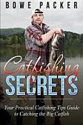 Catfishing Secrets: Your Practical Catfishing Tips Guide to Catching the Big Catfish