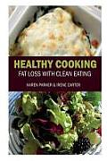 Healthy Cooking: Fat Loss with Clean Eating