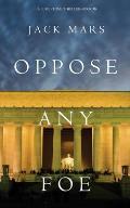 Oppose Any Foe (A Luke Stone Thriller-Book 4)