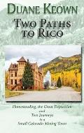 Two Paths to Rico (Hardcover): Homesteading, the Great Depression and Two Journeys to a Small Colorado Mining Town
