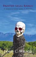 Painted Skull Ranch: A Fernando Lopez Santa Fe Mystery