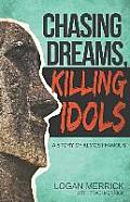 Chasing Dreams, Killing Idols