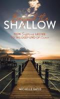Beyond the Shallow: How Suffering Led Me to the Deep End of Grace