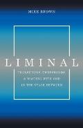 Liminal: Transitions, Thresholds, and Waiting with God in the Space Between