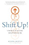 Shift Up!: Strengths Strategies for Optimal Living