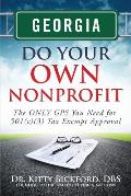 Georgia Do Your Own Nonprofit: The ONLY GPS You Need for 501c3 Tax Exempt Status