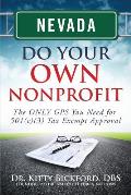 Nevada Do Your Own Nonprofit: The ONLY GPS You Need for 501c3 Tax Exempt Approval