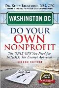 Washington DC Do Your Own Nonprofit: The Only GPS You Need For 501c3 Tax Exempt Approval
