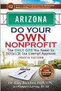 Arizona Do Your Own Nonprofit: The Only GPS You Need for 501c3 Tax Exempt Approval